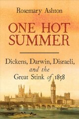 One Hot Summer: Dickens, Darwin, Disraeli, and the Great Stink of 1858 hind ja info | Ajalooraamatud | kaup24.ee