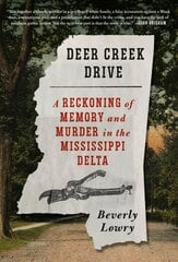 Deer Creek Drive: A Reckoning of Memory and Murder in the Mississippi Delta цена и информация | Биографии, автобиогафии, мемуары | kaup24.ee
