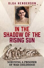 In the Shadow of the Rising Sun: Surviving a Prisoner of War Childhood цена и информация | Биографии, автобиогафии, мемуары | kaup24.ee