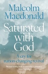 Saturated with God: A cry for nation-changing revival цена и информация | Духовная литература | kaup24.ee