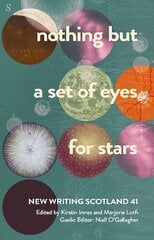 Nothing but a set of eyes for stars: New Writing Scotland 41 hind ja info | Lühijutud, novellid | kaup24.ee