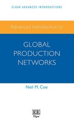 Advanced Introduction to Global Production Networks цена и информация | Книги по социальным наукам | kaup24.ee