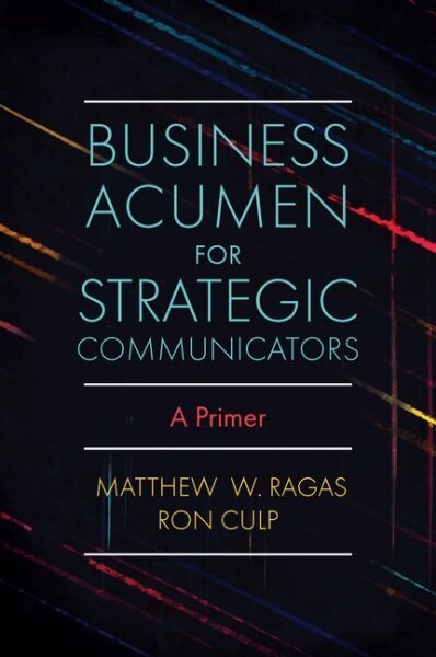 Business Acumen for Strategic Communicators: A Primer цена и информация | Majandusalased raamatud | kaup24.ee