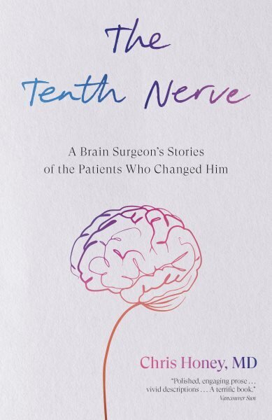 Tenth Nerve: A Brain Surgeon's Stories of the Patients Who Changed Him цена и информация | Eneseabiraamatud | kaup24.ee