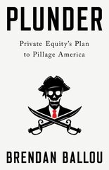 Plunder: Private Equity's Plan to Pillage America hind ja info | Majandusalased raamatud | kaup24.ee