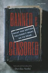 Banned & Censored: What the British Raj Didn't Want Us To Read цена и информация | Исторические книги | kaup24.ee