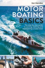 Motor Boating Basics: The step-by-step guide to owning, helming and maintaining a motor boat hind ja info | Tervislik eluviis ja toitumine | kaup24.ee