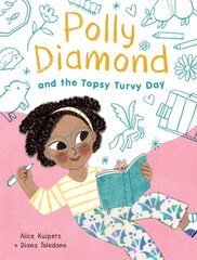 Polly Diamond and the Topsy-Turvy Day: Book 3 hind ja info | Noortekirjandus | kaup24.ee
