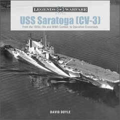 USS Saratoga (CV-3): From the 1920s - 30s and WWII Combat, to Operation Crossroads hind ja info | Ühiskonnateemalised raamatud | kaup24.ee