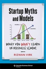 Startup Myths and Models: What You Won't Learn in Business School hind ja info | Majandusalased raamatud | kaup24.ee