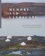 Memory and Landscape: Indigenous Responses to a Changing North hind ja info | Ühiskonnateemalised raamatud | kaup24.ee