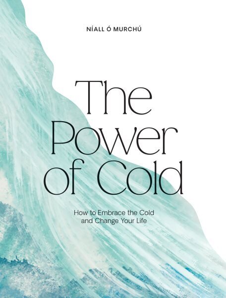 Power of Cold: How to Embrace the Cold and Change Your Life цена и информация | Eneseabiraamatud | kaup24.ee