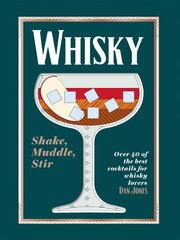 Whisky: Shake, Muddle, Stir: Over 40 of the Best Cocktails for Whisky Lovers цена и информация | Книги рецептов | kaup24.ee