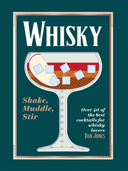 Whisky: Shake, Muddle, Stir: Over 40 of the Best Cocktails for Whisky Lovers hind ja info | Retseptiraamatud  | kaup24.ee