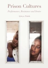 Prison Cultures: Performance, Resistance, Desire New edition цена и информация | Книги по социальным наукам | kaup24.ee