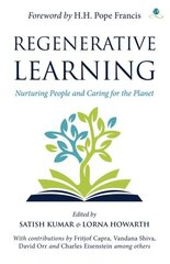 Regenerative Learning: Nurturing People and Caring for the Planet hind ja info | Ajalooraamatud | kaup24.ee