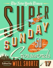 New York Times Super Sunday Crosswords Volume 17: 50 Sunday Puzzles цена и информация | Книги о питании и здоровом образе жизни | kaup24.ee