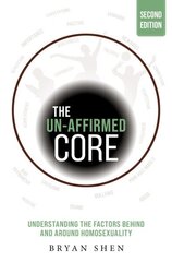 Un-Affirmed Core: Understanding the Factors Behind and Around Homosexuality 2nd ed. hind ja info | Ühiskonnateemalised raamatud | kaup24.ee