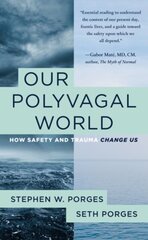 Our Polyvagal World: How Safety and Trauma Change Us hind ja info | Ühiskonnateemalised raamatud | kaup24.ee