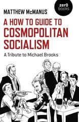 How To Guide to Cosmopolitan Socialism, A: A Tribute to Michael Brooks hind ja info | Ühiskonnateemalised raamatud | kaup24.ee