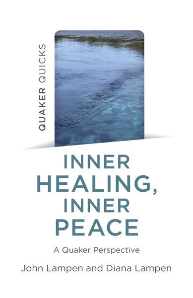 Quaker Quicks - Inner Healing, Inner Peace: A Quaker Perspective hind ja info | Usukirjandus, religioossed raamatud | kaup24.ee