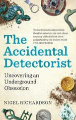 Accidental Detectorist: Uncovering an Underground Obsession hind ja info | Tervislik eluviis ja toitumine | kaup24.ee