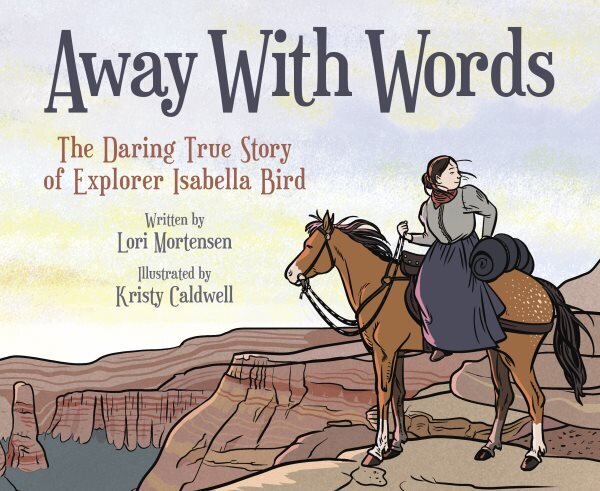 Away with Words: The Daring Story of Isabella Bird hind ja info | Noortekirjandus | kaup24.ee