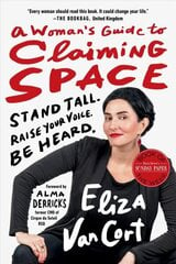 Woman's Guide to Claiming Space: Stand Tall. Raise Your Voice. Be Heard. hind ja info | Eneseabiraamatud | kaup24.ee