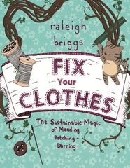 Fix Your Clothes: The Sustainable Magic of Mending, Patching, and Darning 2nd ed. цена и информация | Книги о питании и здоровом образе жизни | kaup24.ee