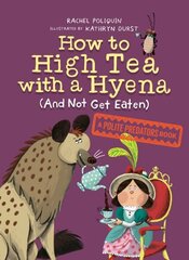 How To High Tea With A Hyena (and Not Get Eaten): A Polite Predators Book hind ja info | Noortekirjandus | kaup24.ee