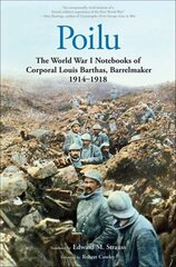 Poilu: The World War I Notebooks of Corporal Louis Barthas, Barrelmaker, 1914-1918 цена и информация | Исторические книги | kaup24.ee