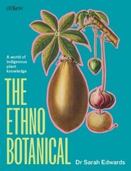 Ethnobotanical: A world tour of indigenous plant knowledge цена и информация | Книги о питании и здоровом образе жизни | kaup24.ee