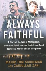 Always Faithful: A Story of the War in Afghanistan, the Fall of Kabul, and the Unshakable Bond Between a Marine and an Interpreter цена и информация | Биографии, автобиогафии, мемуары | kaup24.ee