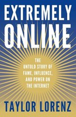 Extremely Online: The Untold Story of Fame, Influence, and Power on the Internet цена и информация | Книги по социальным наукам | kaup24.ee