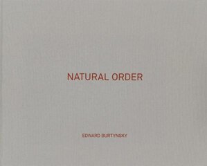 Edward Burtynsky: Natural Order hind ja info | Fotograafia raamatud | kaup24.ee