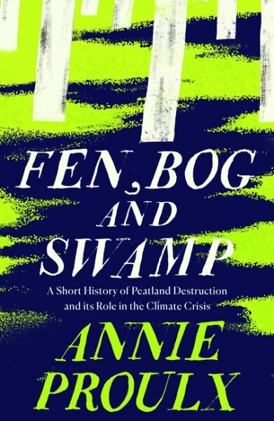 Fen, Bog and Swamp: A Short History of Peatland Destruction and its Role in the Climate Crisis hind ja info | Ühiskonnateemalised raamatud | kaup24.ee