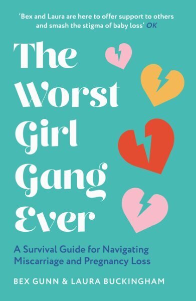 Worst Girl Gang Ever: A Survival Guide for Navigating Miscarriage and Pregnancy Loss hind ja info | Eneseabiraamatud | kaup24.ee