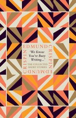 'We Know You're Busy Writing...': The Collected Short Stories of Edmund Crispin цена и информация | Фантастика, фэнтези | kaup24.ee