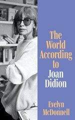 World According to Joan Didion цена и информация | Биографии, автобиогафии, мемуары | kaup24.ee