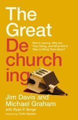Great Dechurching: Who's Leaving, Why Are They Going, and What Will It Take to Bring Them Back? hind ja info | Usukirjandus, religioossed raamatud | kaup24.ee