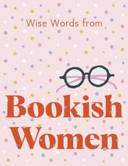 Wise Words from Bookish Women: Smart and sassy life advice цена и информация | Книги по социальным наукам | kaup24.ee