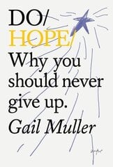 Do Hope: Why You Should Never Give Up hind ja info | Eneseabiraamatud | kaup24.ee