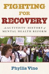 Fighting for Recovery: An Activists' History of Mental Health Reform hind ja info | Ühiskonnateemalised raamatud | kaup24.ee