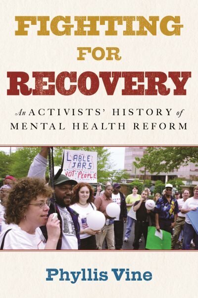 Fighting for Recovery: An Activists' History of Mental Health Reform цена и информация | Ühiskonnateemalised raamatud | kaup24.ee