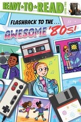 Flashback to the . . . Awesome '80s!: Ready-To-Read Level 2 цена и информация | Книги для подростков и молодежи | kaup24.ee