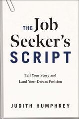 Job Seeker's Script: Tell Your Story and Land Your Dream Position цена и информация | Самоучители | kaup24.ee