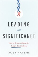 Leading with Significance: How to Create a Magnetic, People-First Culture hind ja info | Majandusalased raamatud | kaup24.ee