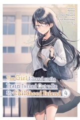 Girl I Saved on the Train Turned Out to Be My Childhood Friend, Vol. 4 (manga) цена и информация | Фантастика, фэнтези | kaup24.ee