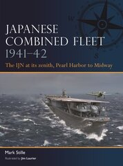 Japanese Combined Fleet 1941-42: The IJN at its zenith, Pearl Harbor to Midway цена и информация | Исторические книги | kaup24.ee