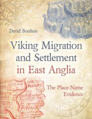 Viking Migration and Settlement in East Anglia: The Place-Name Evidence hind ja info | Ajalooraamatud | kaup24.ee